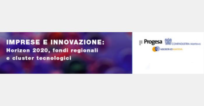 Imprese e innovazione: Horizon 2020, fondi regionali e cluster tecnologici